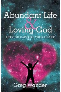 Abundant Life and Loving God