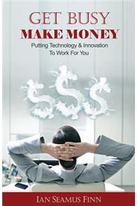 Get Busy Make Money