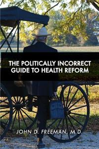 Politically Incorrect Guide to Health Reform