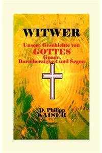 WITWER Unsere Geschichte von Gottes Gnade, Barmherzigkeit und Segen