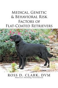 Medical, Genetic & Behavioral Risk Factors of Flat-Coated Retrievers