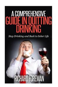 A Comprehensive Guide in Quitting Drinking
