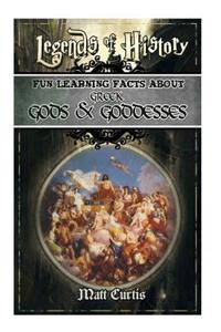 Legends of History: Fun Learning Facts about Greek Gods and Goddesses: Illustrated Fun Learning for Kids