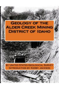 Geology of the Alder Creek Mining District of Idaho