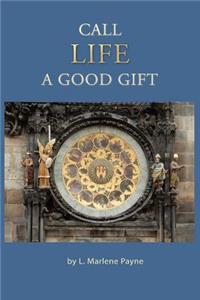 Call Life a Good Gift