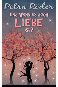 Und wenn es doch Liebe ist?