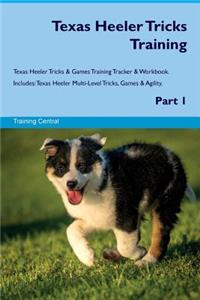 Texas Heeler Tricks Training Texas Heeler Tricks & Games Training Tracker & Workbook. Includes: Texas Heeler Multi-Level Tricks, Games & Agility. Part 1