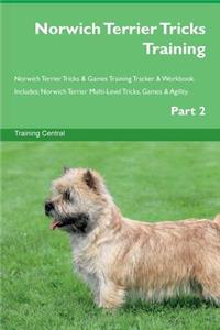 Norwich Terrier Tricks Training Norwich Terrier Tricks & Games Training Tracker & Workbook. Includes: Norwich Terrier Multi-Level Tricks, Games & Agility. Part 2