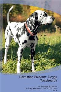 Dalmatian Presents: Doggy Wordsearch the Dalmatian Brings You a Doggy Wordsearch That You Will Love! Vol. 4
