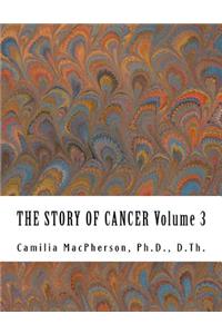 THE STORY OF CANCER Volume 3
