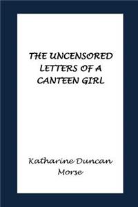 Uncensored Letters of a Canteen Girl