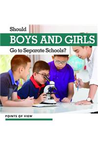 Should Boys and Girls Go to Separate Schools?