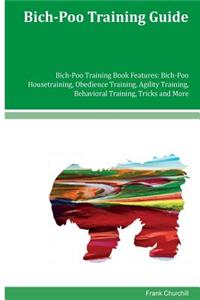 Bich-Poo Training Guide Bich-Poo Training Book Features: Bich-Poo Housetraining, Obedience Training, Agility Training, Behavioral Training, Tricks and More