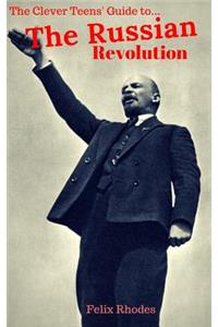 The Clever Teens' Guide to the Russian Revolution