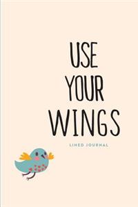 Lined Journal: Use Your Wings: Daily Notebook, 200 Lined Pages, 6