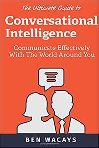 Conversational Intelligence: Communicate Effectively With the World Around You