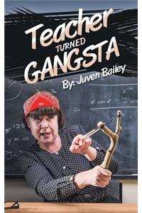 Teacher Turned Gangsta