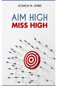 Aim High, Miss High