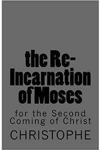 The Re-Incarnation of Moses
