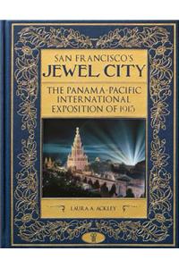 San Francisco's Jewel City: The Panamaa Pacific International Exposition of 1915