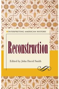 Interpreting American History: Reconstruction