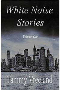 White Noise Stories - Volume One