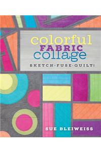 Colorful Fabric Collage: Sketch, Fuse, Quilt!