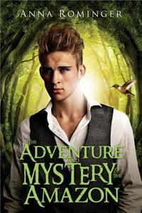 The Adventure and Mystery of the Amazon