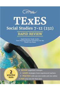 TExES Social Studies 7-12 (232) Rapid Review Study Guide