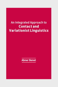 Integrated Approach to Contact and Variationist Linguistics