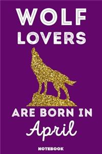 Wolf Lovers Are Born In April