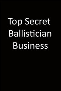 Top Secret Ballistician Business
