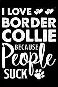 I love Border Collie Because People Suck