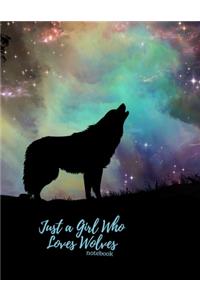 Just a Girl Who Loves Wolves Notebook
