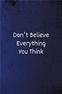 Don't Believe Everything You Think