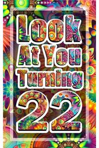 Look At You Turning 22