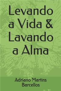 Levando a Vida & Lavando a Alma