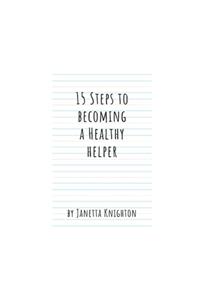 15 Steps to Becoming a Healthy Helper