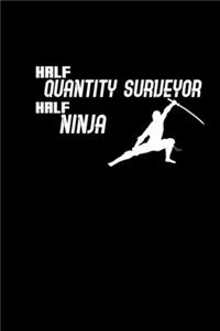 Half Quantity Surveyor Half Ninja
