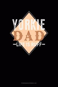 Yorkie Dad Life Is Ruff