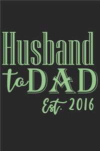 Husband to dad est 2016