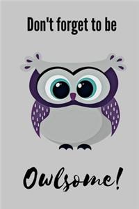 Don't Forget To Be Owlsome