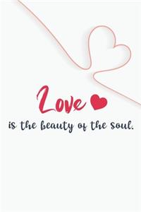 Love is the beauty of the soul GIFT IDEAS Creative Simple Color Notebook gift for girls with 120 pages: Lifestyle Love Lined Notebook / Journal Gift, 6x9, Soft Cover, Matte Finish, BlushNotes