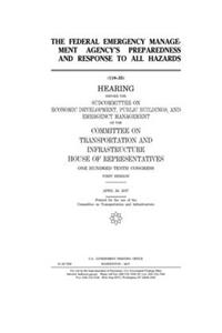 The Federal Emergency Management Agency's preparedness and response to all hazards