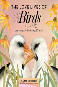 Love Lives of Birds: Courting and Mating Rituals