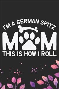 I'm A German Spitz Mom This Is How I Roll