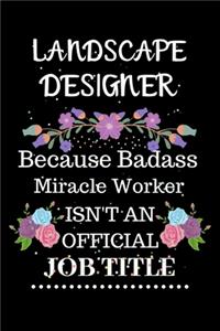 Landscape designer Because Badass Miracle Worker Isn't an Official Job Title