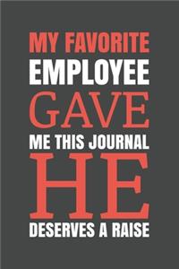 My Favorite Employee Gave Me This Journal. He Deserves A Raise!