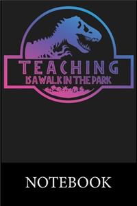 Teaching Is A Walk In The Park Notebook