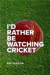I'd Rather Be Watching Cricket - Notebook